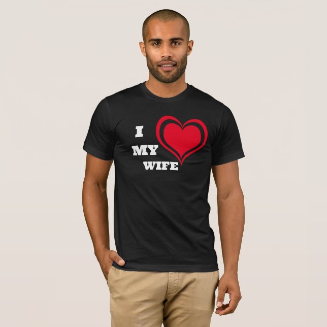 I Love My Wife Custom T-Shirt (Front Full)