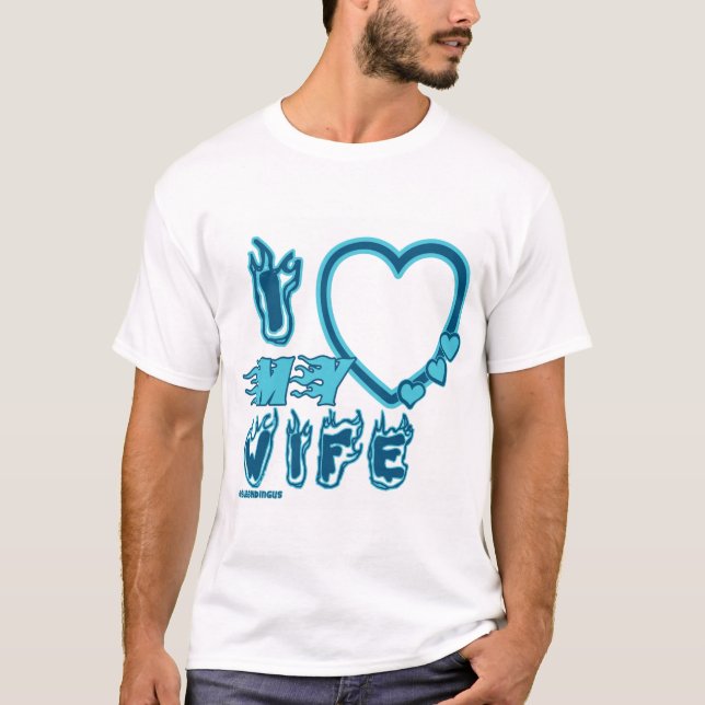 I Love My WIFE Custom T-shirt in BLUE  (Front)