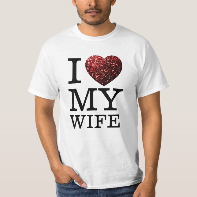 I love my wife, custom text, red heart sparkles T-Shirt (Front)