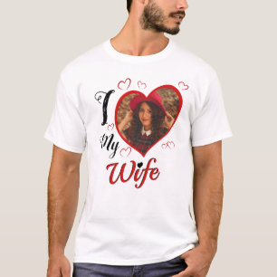 I Love My Wife Custom Typography Heart Photo T-Shirt