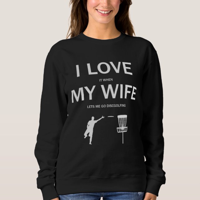 I Love My Wife Discgolf Evolution Frisbee Sweatshirt (Front)