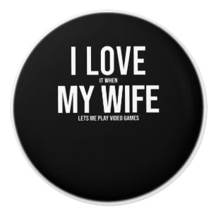 I Love My Wife Funny Art Gift Ceramic Knob