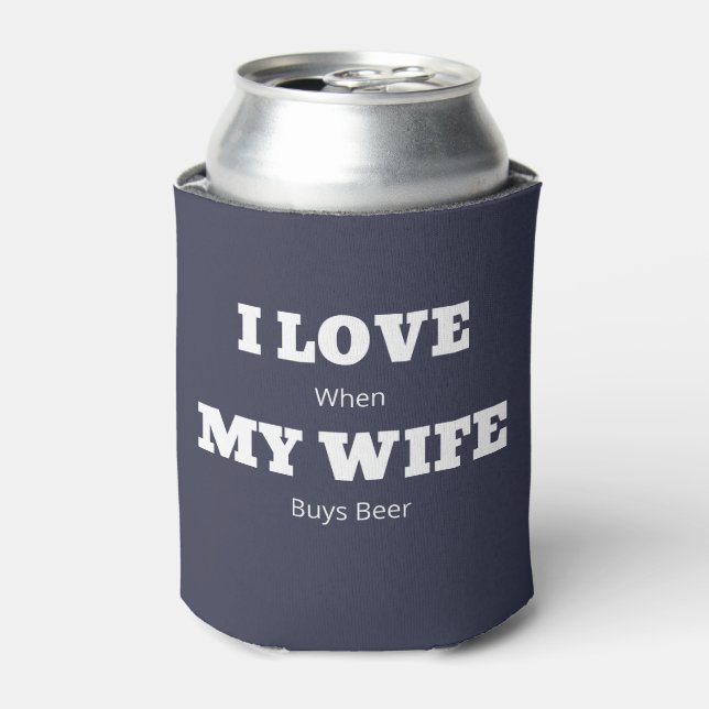 I LOVE My WIFE Funny Beer Lover Joke Can Cooler (Can Front)