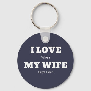 I LOVE My WIFE Funny Beer Lover Joke Key Ring