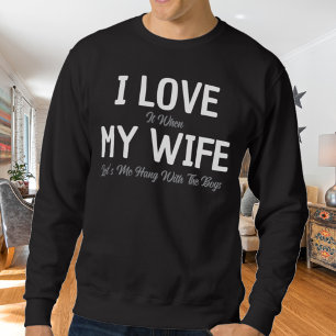 I Love My Wife Funny Husband Sweatshirt
