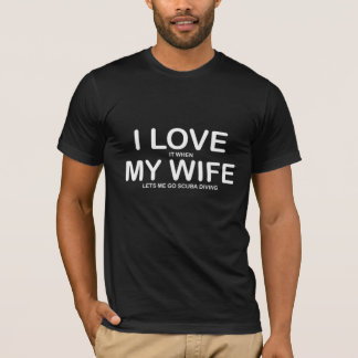 I Love My Wife Funny Scuba diving T-Shirt