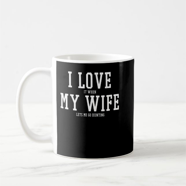 I love my wife Going Hunting T-shirt Funny Coffee Mug (Left)