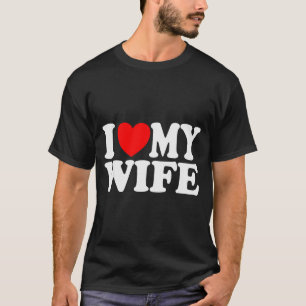I Love My Wife Heart Funny Cool Husband Women Gift T-Shirt