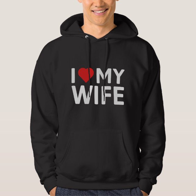 I Love My Wife Hoodie (Front)