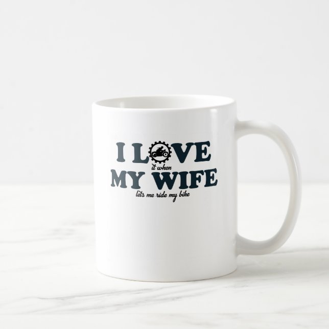 I LOVE MY WIFE - LETS ME RIDE BIKE COFFEE MUG (Right)