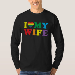 I Love My Wife LGBTQ Gay Valentines Day T-Shirt