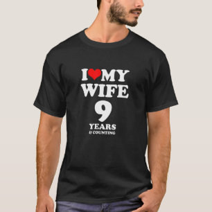 I Love My Wife Married 9 Years 9th Wedding Anniver T-Shirt