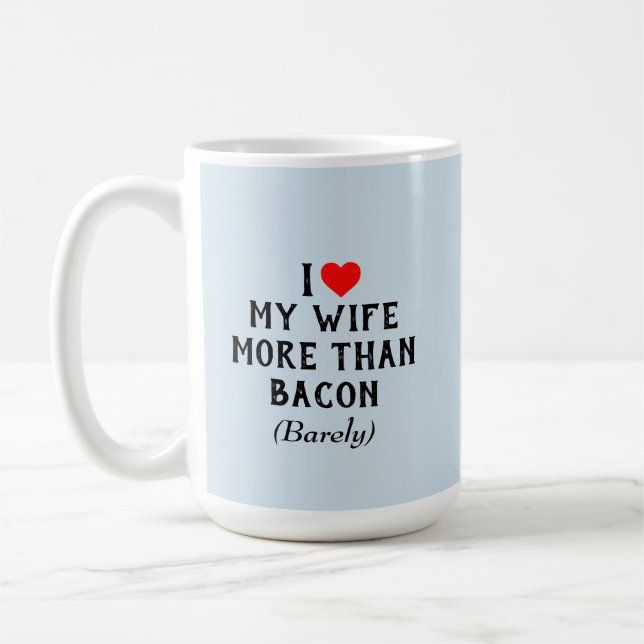 I Love My Wife More Than Bacon Mug Blue (15oz) (Left)
