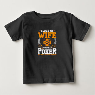 I Love My Wife More Than Poker Baby T-Shirt
