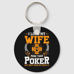 I Love My Wife More Than Poker Key Ring