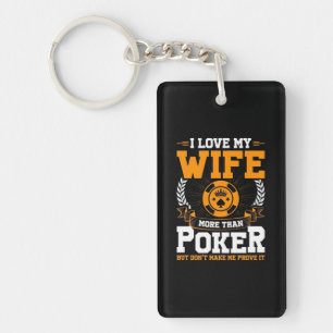 I Love My Wife More Than Poker Key Ring