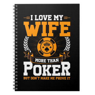 I Love My Wife More Than Poker Notebook