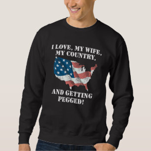 I Love My Wife My Country And Getting Pegged Ameri Sweatshirt