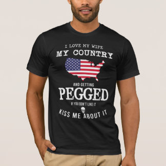 I love my wife my country and getting pegged T-Shirt