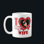 I Love My Wife Personalised Coffee Mug<br><div class="desc">I Love My Wife Personalised Photo and Text</div>