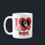 I Love My Wife Personalised Coffee Mug<br><div class="desc">I Love My Wife Personalised Photo and Text</div>