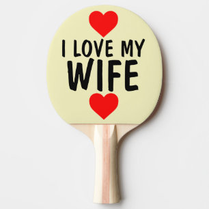 I LOVE MY WIFE PING PONG PADDLES