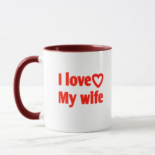 I Love My Wife – Romantic Gift for Wife, Husband, Mug
