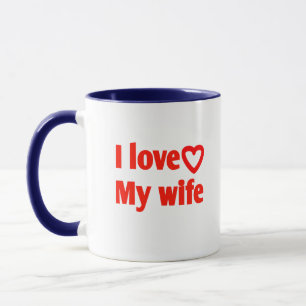 I Love My Wife – Romantic Gift for Wife, Husband,  Mug