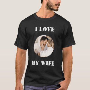 I Love My Wife Round Custom Personalized Photo T-Shirt