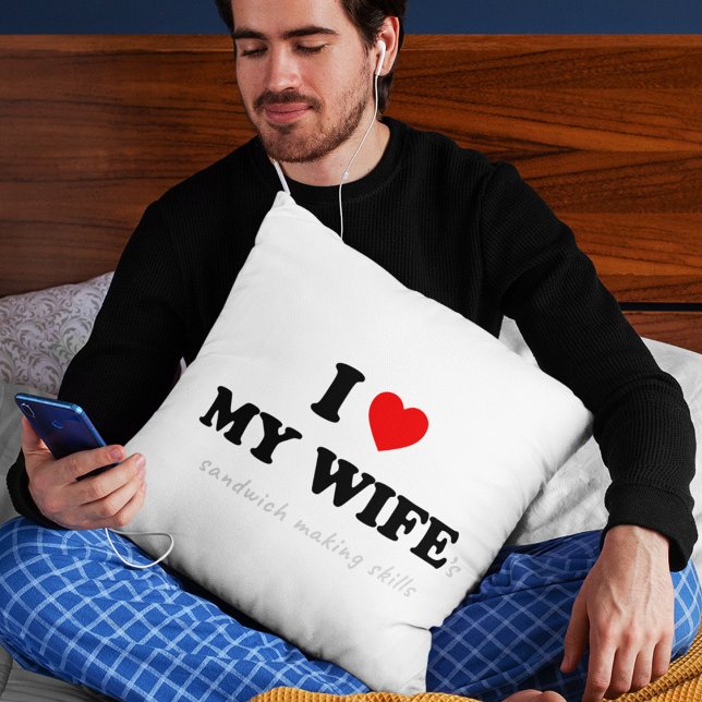 I Love My Wife 's Sandwich Making Skills Cushion (Creator Uploaded)