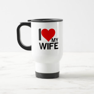 I LOVE MY WIFE TRAVEL MUG