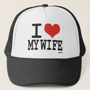 I love my wife trucker hat