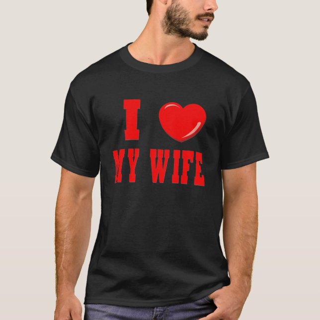 I Love my Wife Valentine's Day T Shirt (Front)