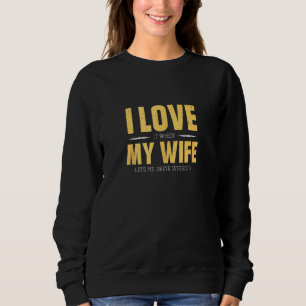 I Love My Wife Whiskey Bourbon Single Malt Whiske Sweatshirt