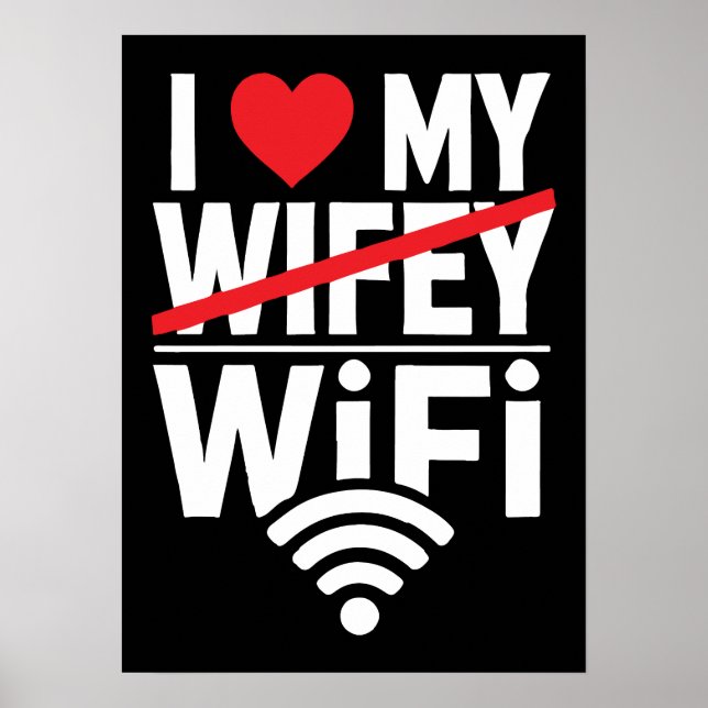 I Love My WiFi (Not Wifey) - Funny Poster (Front)