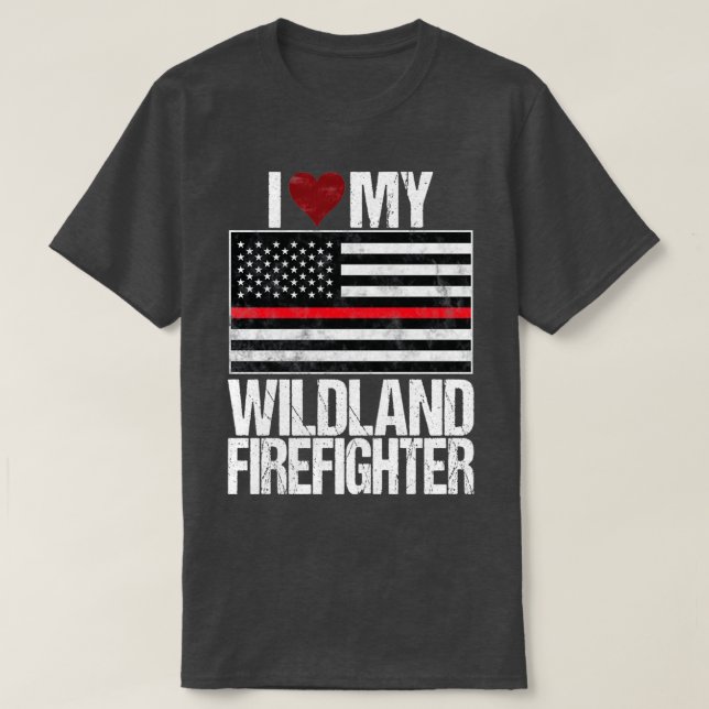 I Love My Wildland Firefighter  T-Shirt (Design Front)