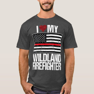 I Love My Wildland Firefighter  T-Shirt
