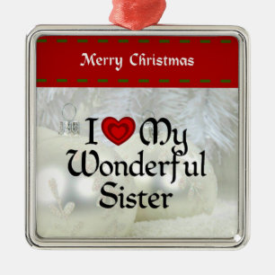 I Love My Wonderful Sister,  pretty holiday design Metal Ornament