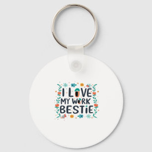 I Love My Work Bestie Classic Key Ring