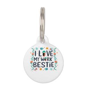 I Love My Work Bestie Classic Pet Tag