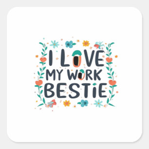 I Love My Work Bestie Classic Square Sticker