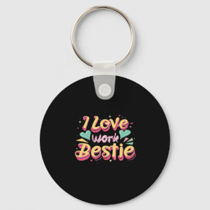 I Love My Work Bestie Work Bestie Gift Classic Key Ring