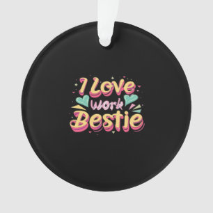 I Love My Work Bestie Work Bestie Gift Classic Ornament