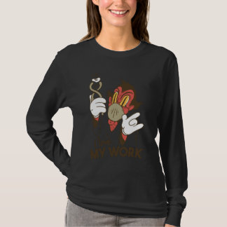 I love My Work for Dentist or Dental Assistant T-Shirt