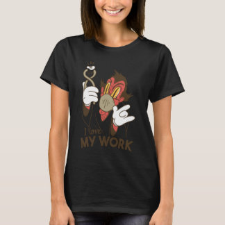 I love My Work for Dentist or Dental Assistant T-Shirt