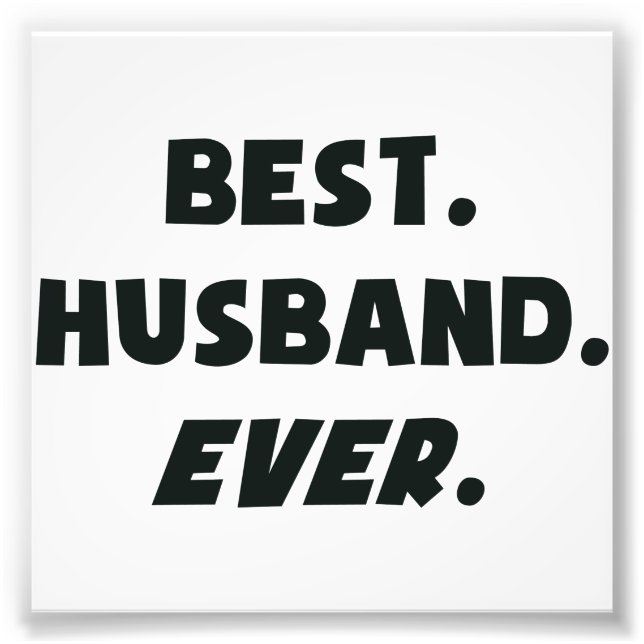 I Love My Worlds Best Husband Ever Photo Print (Front)