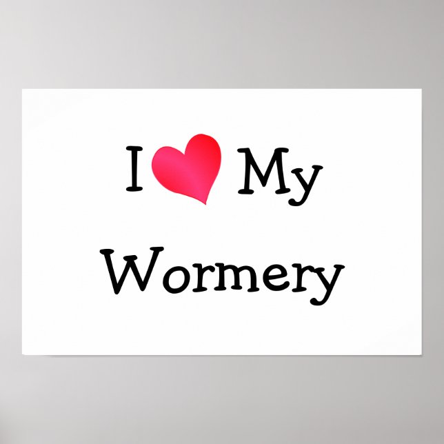 I Love My Wormery Poster (Front)