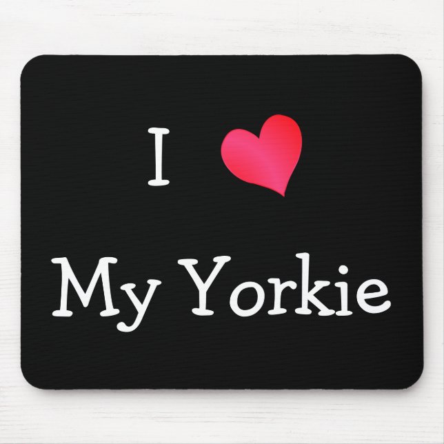 I Love My Yorkie Mouse Pad (Front)