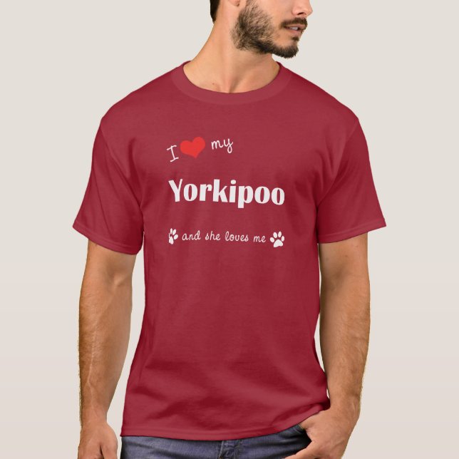 I Love My Yorkipoo (Female Dog) T-Shirt (Front)