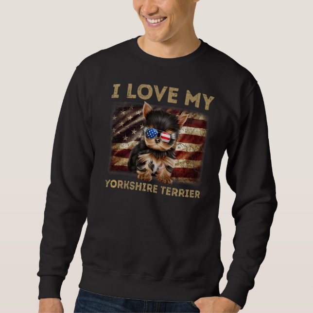 I Love My Yorkshire Terrier Dad Mum American Flag  Sweatshirt (Front)